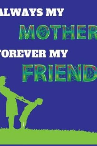 Cover of Always my mother forever my friend