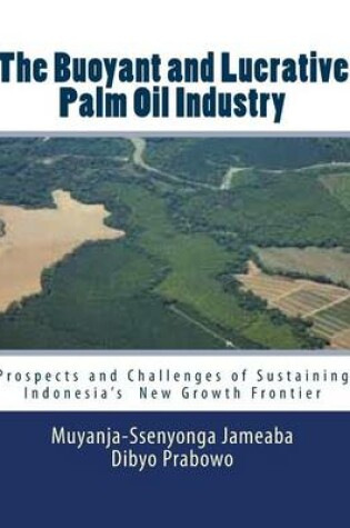 Cover of The Buoyant and Lucrative Palm Oil Industry