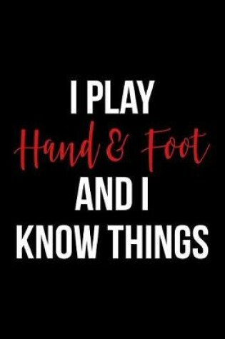 Cover of I Play Hand and Foot and I Know Things