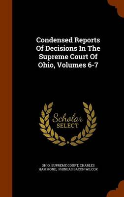 Book cover for Condensed Reports of Decisions in the Supreme Court of Ohio, Volumes 6-7