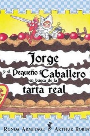 Cover of Jorge Y El Pequeno Caballero En Busca de la Tarta Real