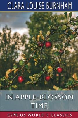 Book cover for In Apple-Blossom Time (Esprios Classics)