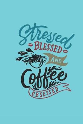 Book cover for Stressed Blessed and Coffee Obsessed
