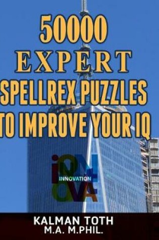 Cover of 50000 Expert Spellrex Puzzles to Improve Your IQ