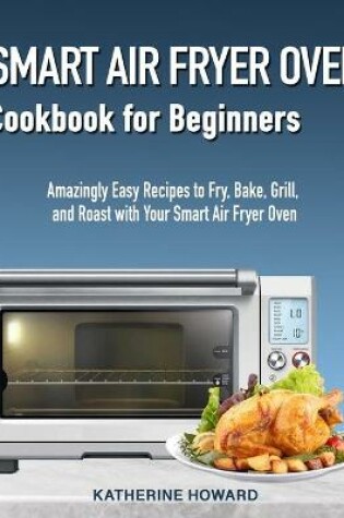 Cover of Smart Air Fryer Oven Cookbook for Beginners