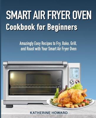 Book cover for Smart Air Fryer Oven Cookbook for Beginners