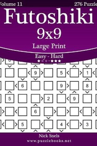 Cover of Futoshiki 9x9 Large Print - Easy to Hard - Volume 11 - 276 Puzzles