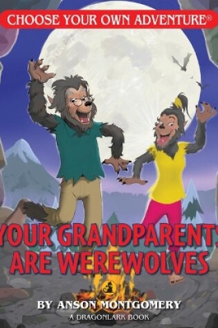 Cover of Your Grandparents Are Werewolves