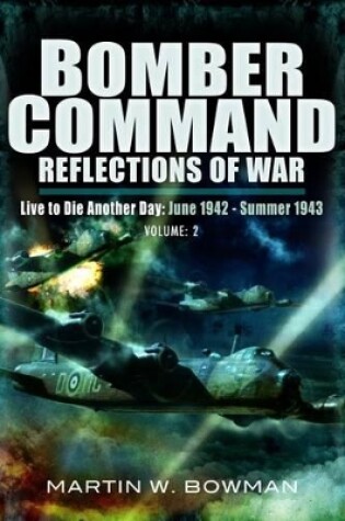 Cover of Bomber Command: Reflections of War Volume 2 - Intensified Attack 1941-1942