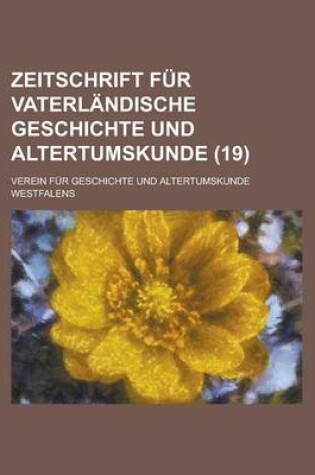 Cover of Zeitschrift Fur Vaterlandische Geschichte Und Altertumskunde (19 )