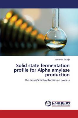 Book cover for Solid State Fermentation Profile for Alpha Amylase Production