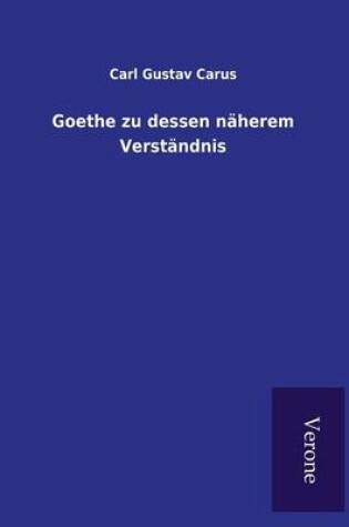 Cover of Goethe zu dessen näherem Verständnis