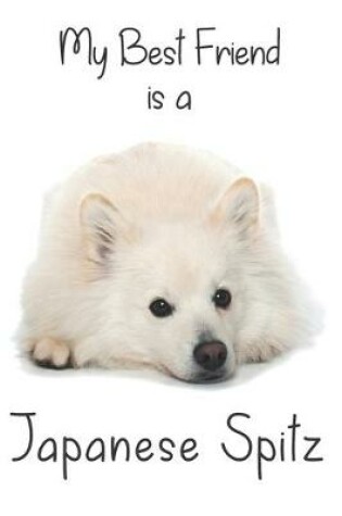 Cover of My best Friend is a Japanese Spitz (Squared Paper)