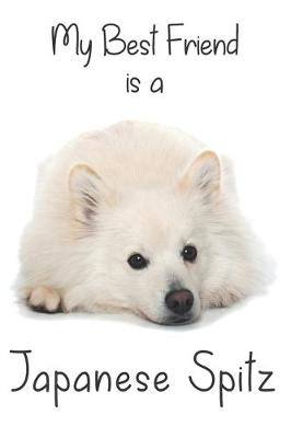 Book cover for My best Friend is a Japanese Spitz (Squared Paper)