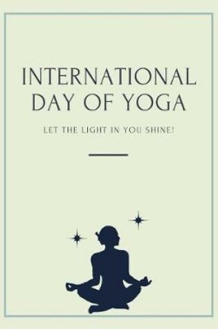 Cover of International Day Of Yoga Let The Light In You Shine!