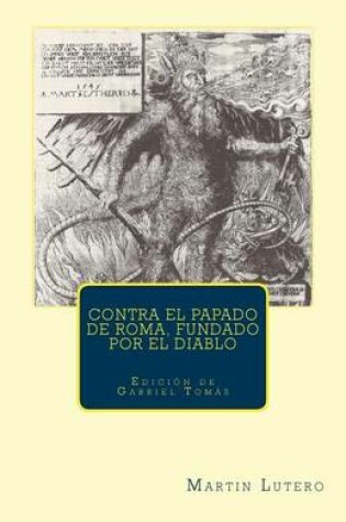 Cover of Contra el papado de Roma, fundado por el diablo