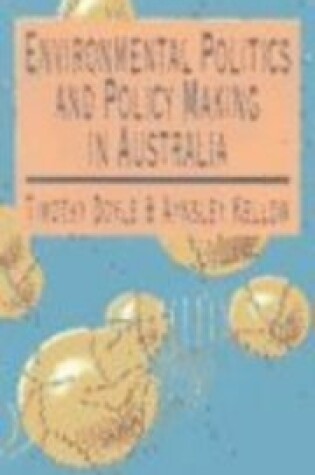 Cover of Environmental Politics and Policy Making in Australia