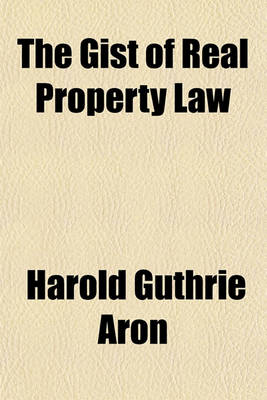 Book cover for The Gist of Real Property Law