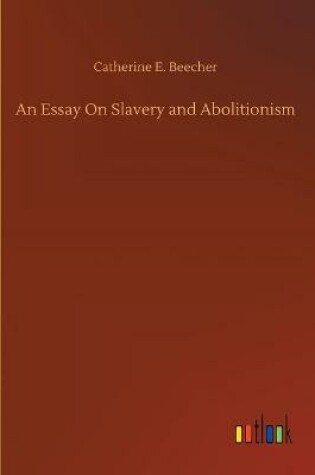 Cover of An Essay On Slavery and Abolitionism