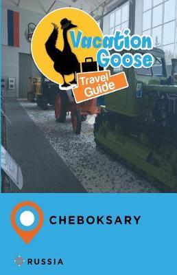 Book cover for Vacation Goose Travel Guide Cheboksary Russia