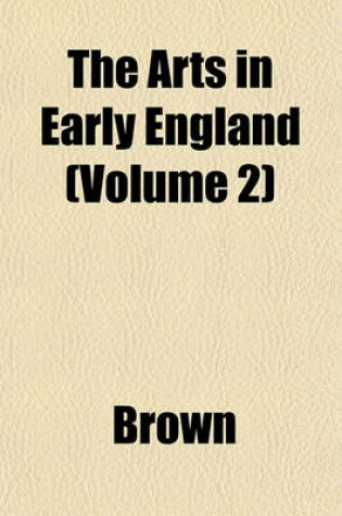 Cover of The Arts in Early England (Volume 2)