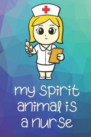 Cover of My Spirit Animal Is A Nurse