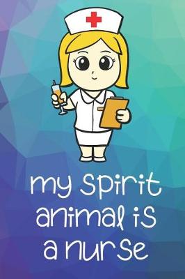 Book cover for My Spirit Animal Is A Nurse