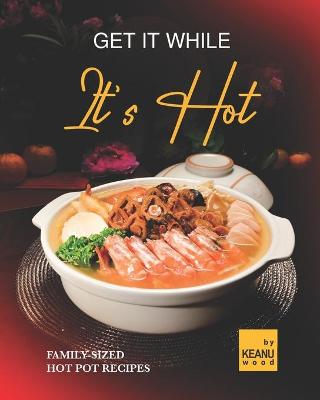 Book cover for Get It While It's Hot