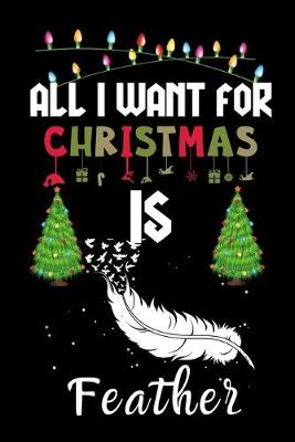 Book cover for All I Want For Christmas Is Feather