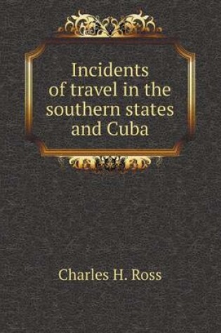 Cover of Incidents of travel in the southern states and Cuba