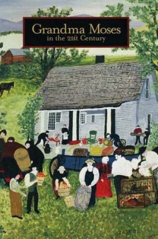 Cover of Grandma Moses in the 21st Century