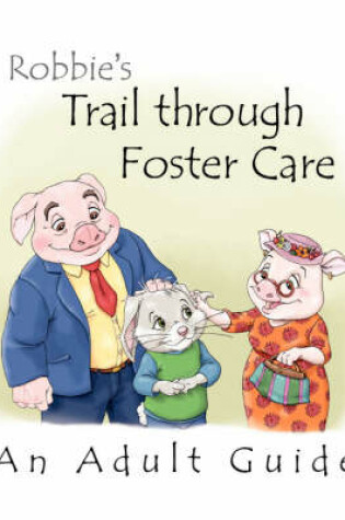 Cover of Adult Guide to Robbie's Trail Through Foster Care