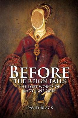 Book cover for Before the Reign Falls - The Lost Words of Lady Jane Grey