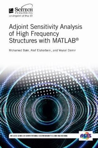 Cover of Adjoint Sensitivity Analysis of High Frequency Structures with MATLAB (R)