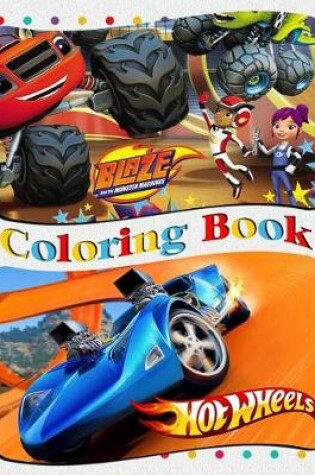 Cover of Hot Wheels & Blaze and the Monster Machines Coloring Book