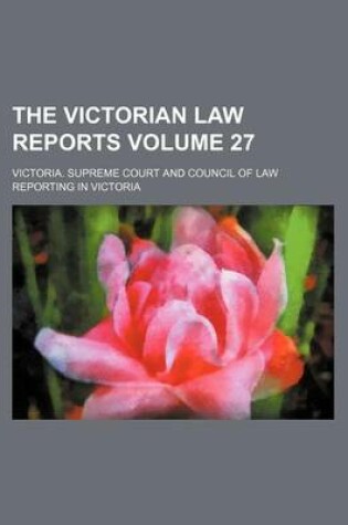 Cover of The Victorian Law Reports Volume 27