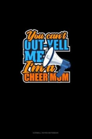 Cover of You Can't Out-Yell Me I'm A Cheer Mom