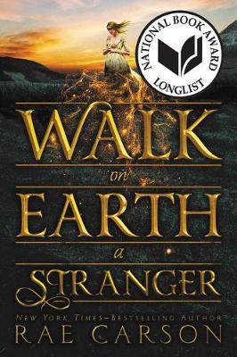 Walk on Earth a Stranger by Rae Carson