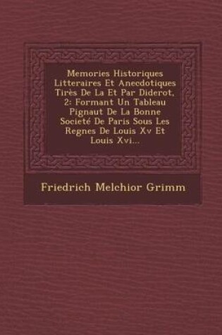 Cover of Memories Historiques Litteraires Et Anecdotiques Tires de La Et Par Diderot, 2