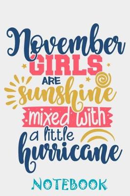 Book cover for November Girls Are Sunshine mixed with hurricane Notebook