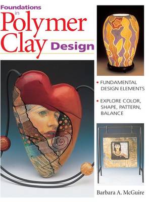 Book cover for Foundations in Polymer Clay Design