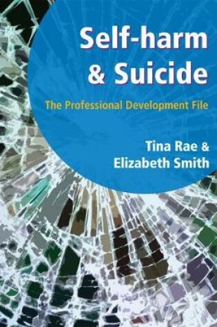 Cover of Self-Harm and Suicide - The Professional Development File