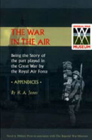 Cover of War in the Air. (Appendices). Being the Story of the Part Played in the Great War by the Royal Air Force