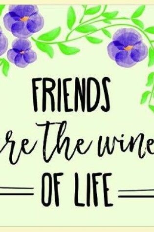 Cover of Friends are the wine of life