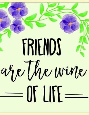 Book cover for Friends are the wine of life