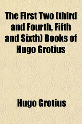 Cover of A Literal Translation of the Latin Text of Hugo Grotius, on the Truth of the Christian Religion, with Notes by T. Sedger