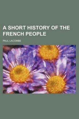 Cover of A Short History of the French People