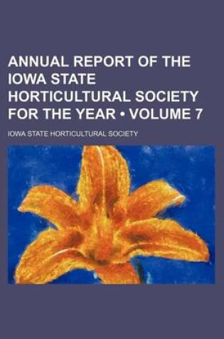 Cover of Annual Report of the Iowa State Horticultural Society for the Year (Volume 7)