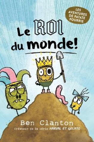 Cover of Les Aventures de Patate Pourrie: N� 2 - Le Roi Du Monde!