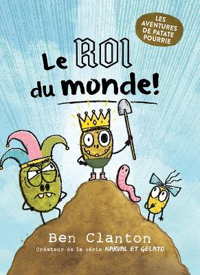 Book cover for Les Aventures de Patate Pourrie: N� 2 - Le Roi Du Monde!